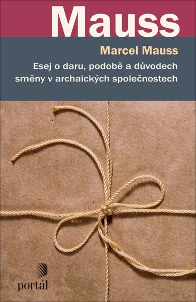 Esej o daru, podobě a důvodech směny v archaických společnostech - 978-80-262-1810-4