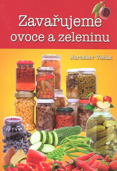 Zavařujeme ovoce a zeleninu - 978-80-7360-852-1