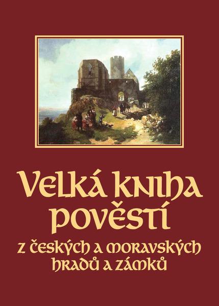 Velká kniha pověstí z českých a moravských hradů a zámků - 978-80-7597-935-3
