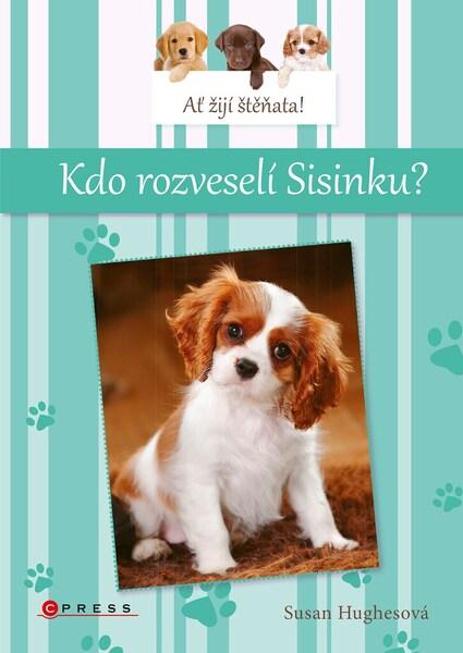 Levně Ať žijí štěňata Kdo rozveselí Sisinku?