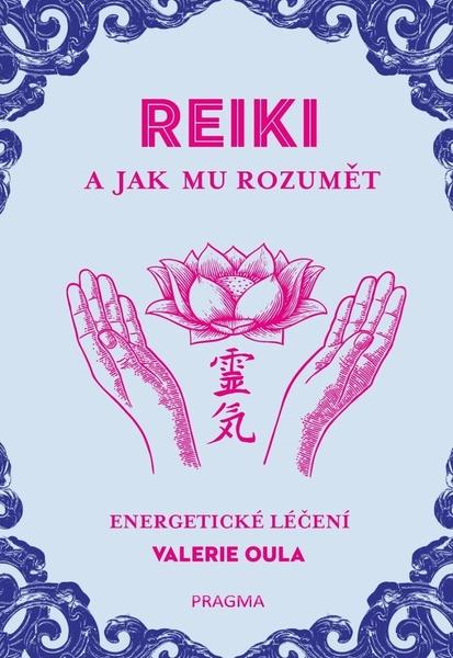 Reiki a jak mu rozumět - 978-80-242-7299-3