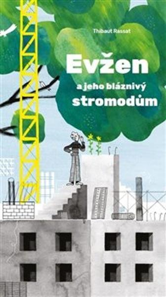 Evžen a jeho bláznivý stromodům - 978-80-7637-193-4