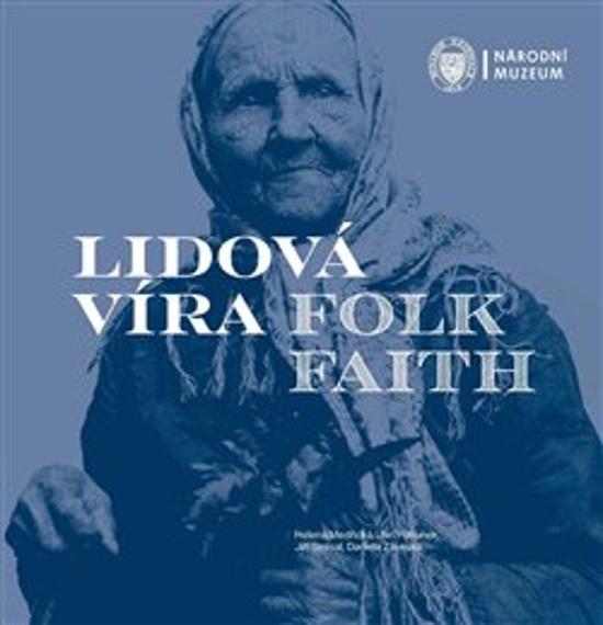 Lidová víra / Folk Faith - Jan Pohunek - 978-80-7036-659-2