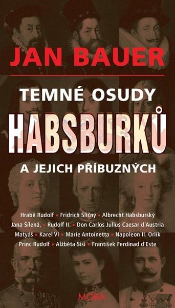 Levně Temné osudy Habsburků a jejich příbuzných