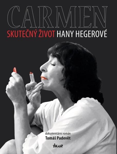 Carmen Skutečný život Hany Hegerové - 978-80-249-4619-1