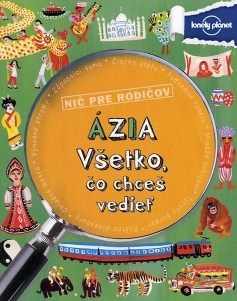 Ázia Všetko, čo chceš vedieť - 978-80-8142-295-9