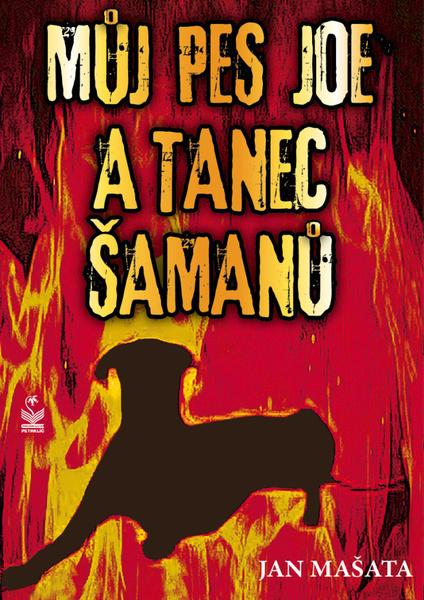 Můj pes Joe a tanec šamanů - 978-80-7229-834-1