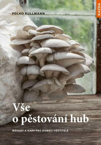 Levně Vše o pěstování hub