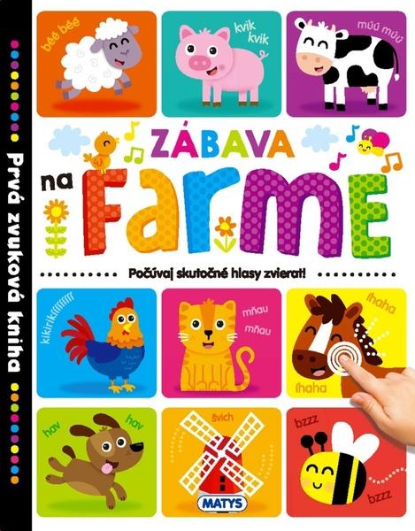 Zábava na farme - Prvá zvuková kniha - 978-80-8088-667-7