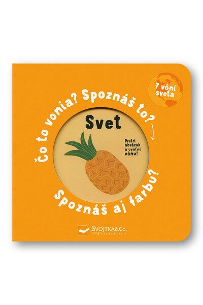 Svet Čo to vonia? Spoznáš to? Spoznáš aj farbu? - 978-80-567-0747-0