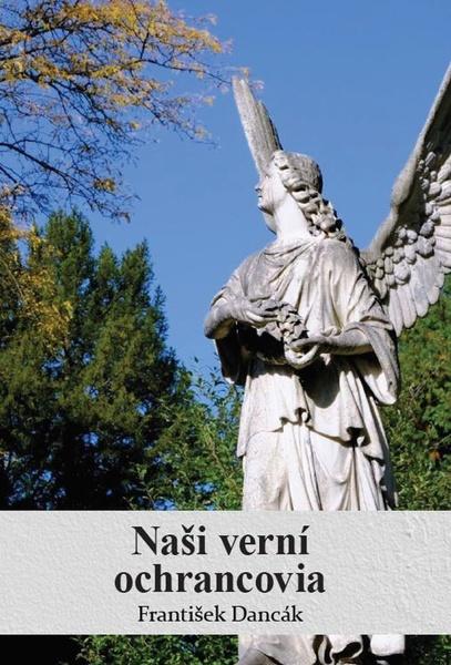 Levně Naši verní ochrancovia