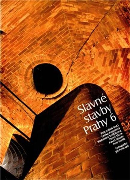Slavné stavby Prahy 6 - 978-80-87073-14-8