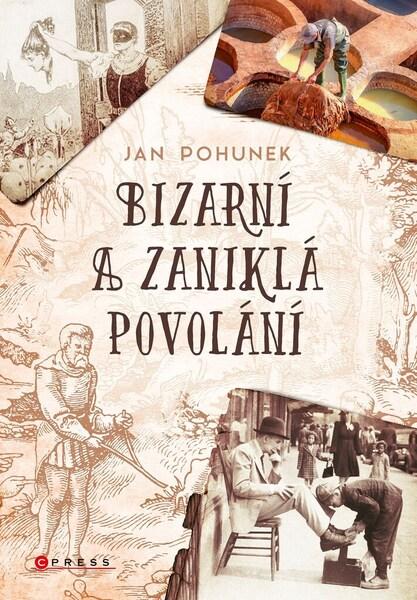 Bizarní a zaniklá povolání - 978-80-264-3723-9