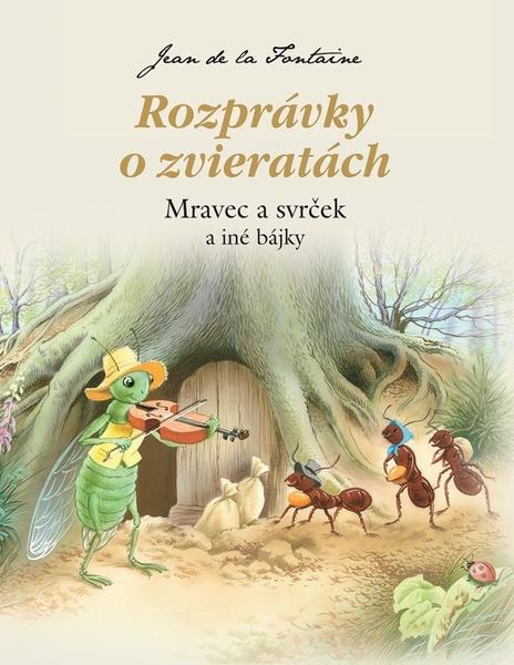 Rozprávky o zvieratách - Mravec a svrček - 978-80-8204-073-2