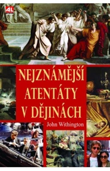 Nejznámější atentáty v dějinách - 978-80-7633-525-7