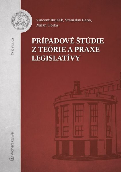 Levně Prípadové štúdie z teórie a praxe legislatívy
