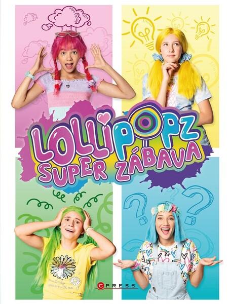 Lollipopz Super zábava - Lollipopz - 978-80-264-3856-4