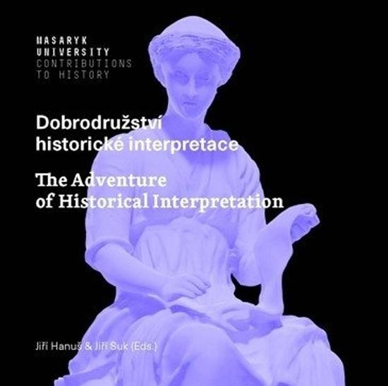 Dobrodružství historické interpretace - 978-80-210-9864-0