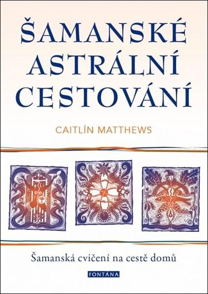 Levně Šamanské astrální cestování
