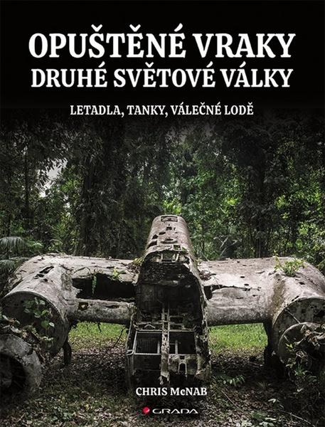 Opuštěné vraky druhé světové války - 978-80-271-3476-2