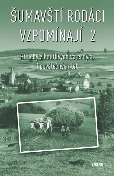 Šumavští rodáci vzpomínají 2 - 978-80-7433-201-2