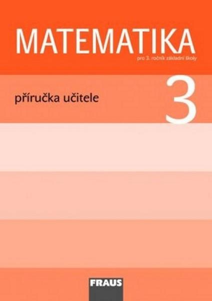 Matematika 3 Příručka učitele - 978-80-7238-827-1