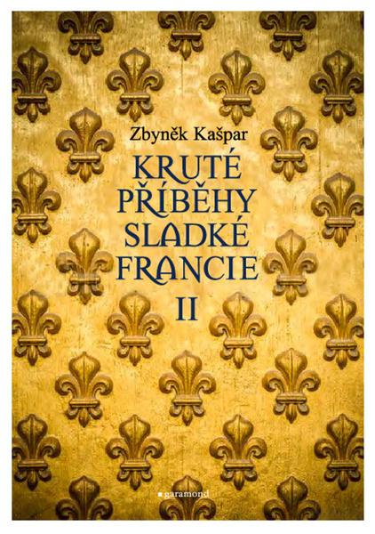 Kruté příběhy sladké Francie II - 978-80-7407-496-7