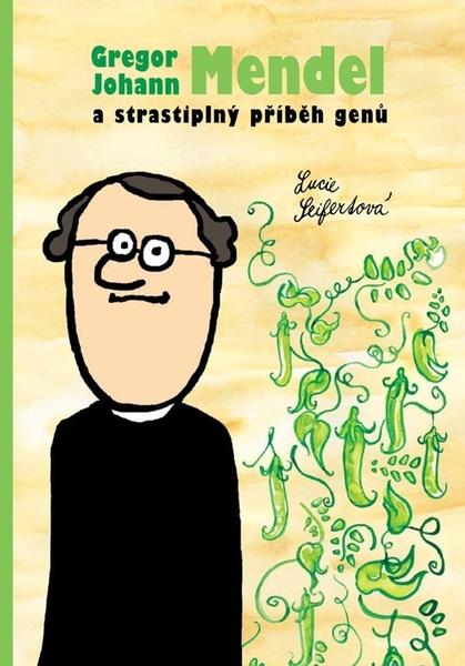 Gregor Johann Mendel a strastiplný příběh genů - 978-80-7509-797-2