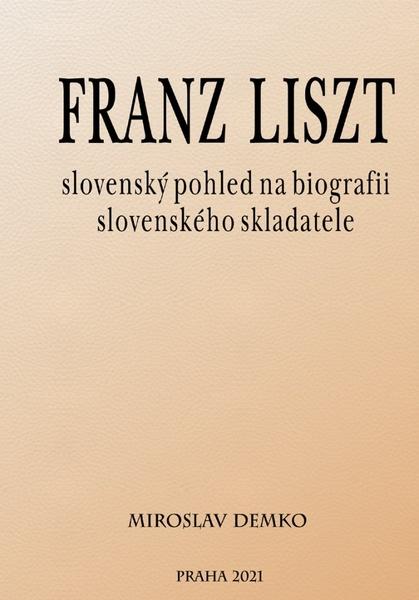 Levně Franz Liszt – slovenský pohled na biografii slovenského skladatele