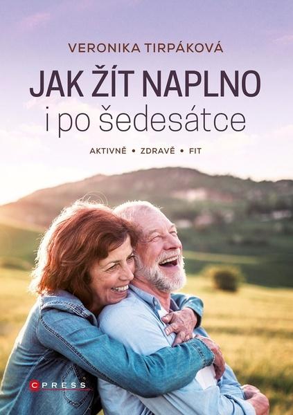 Jak žít naplno i po šedesátce - 978-80-264-3952-3