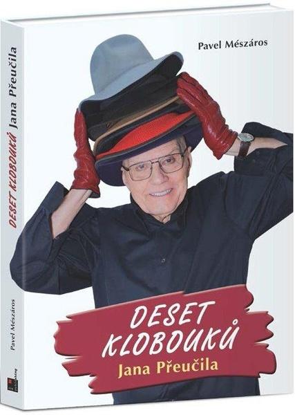 Deset klobouků Jana Přeučila - 978-80-87624-86-9