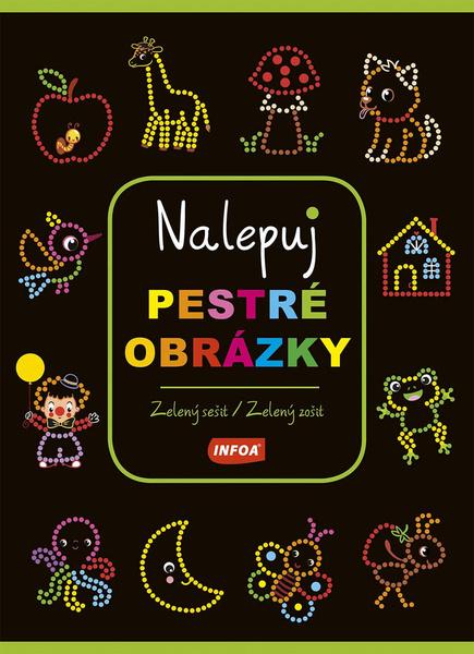 Nalepuj pestré obrázky zelený sešit zelený zošit - 978-80-7547-776-7