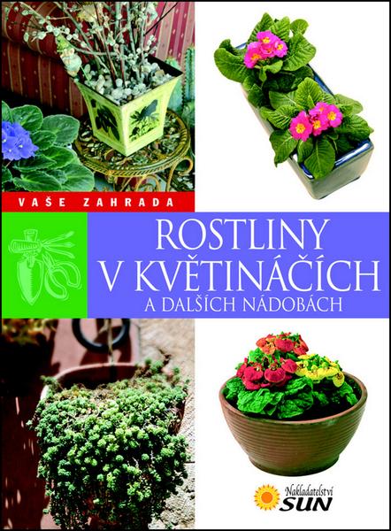 Rostliny v květináčích a dalších nádobách - 9788073713461