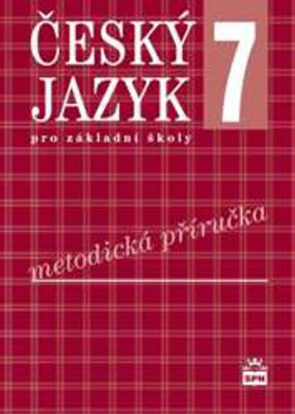 Český jazyk 7 pro základní školy Metodická příručka - 9788072354450