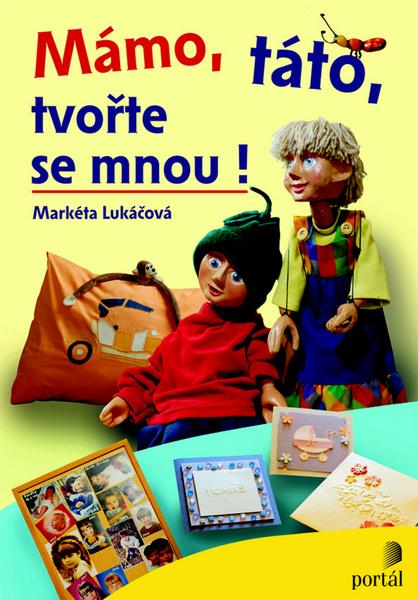 Mámo, táto, tvořte se mnou ! - 9788073676186