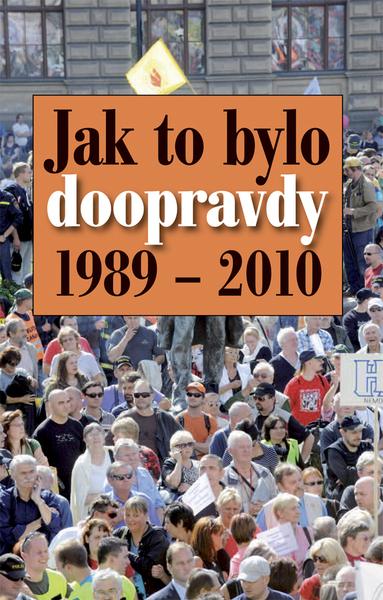 Jak to bylo doopravdy 1989 - 2010 - 9788074510748