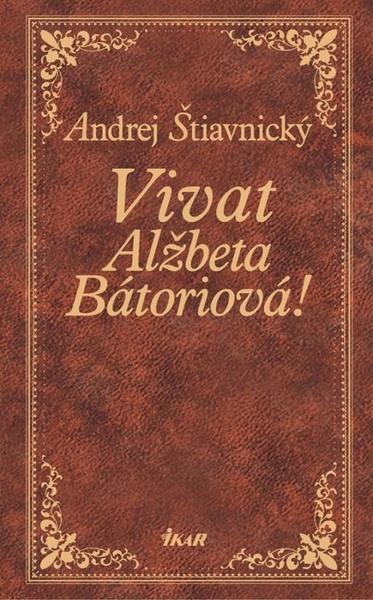 Vivat, Alžbeta Bátoriová! - 9788055127118