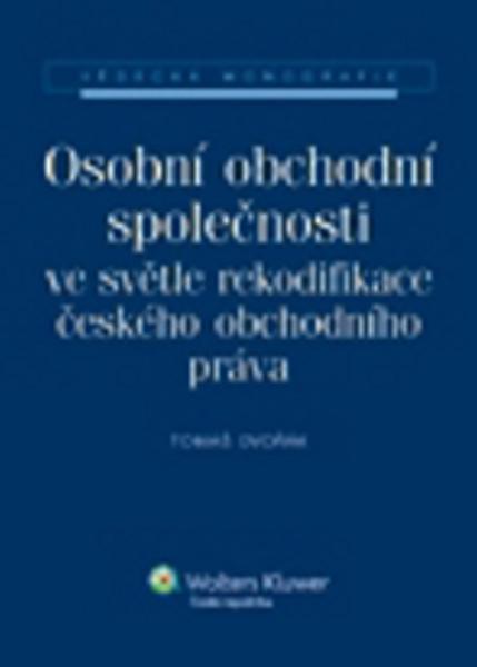 Osobní obchodní společnosti ve světle rekodifikace českého obchodního práva - 9788073577551