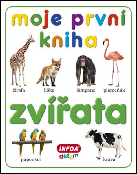 Moje první kniha Zvířata - 9788072407941