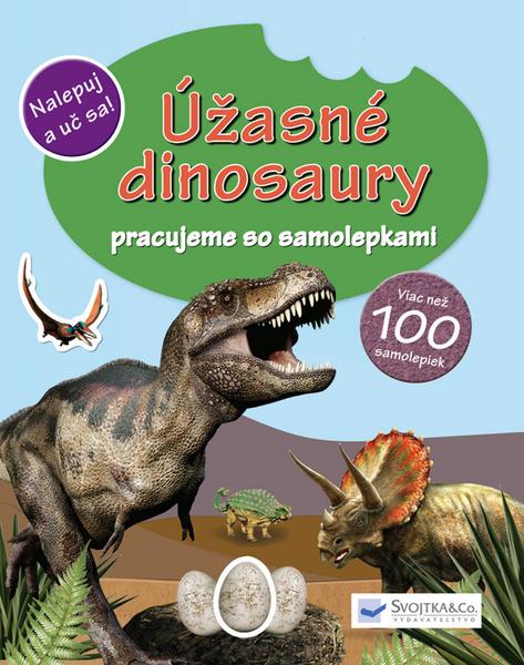 Úžasné dinosaury pracujeme so samolepkami - 9788081076916