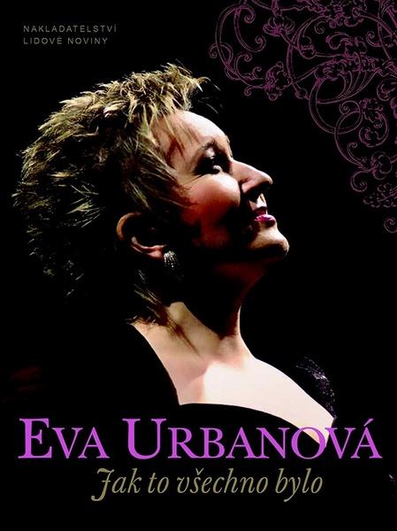 Eva Urbanová Jak to všechno bylo - 9788074222566