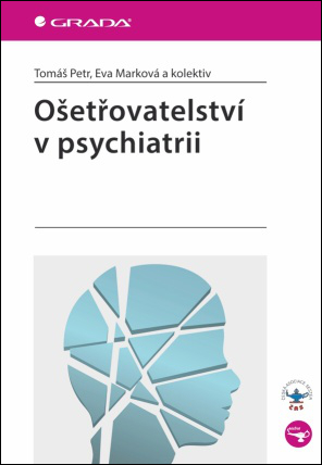 Ošetřovatelství v psychiatrii - Tomáš Petr, Eva Marková a kolektiv - 9788024742366