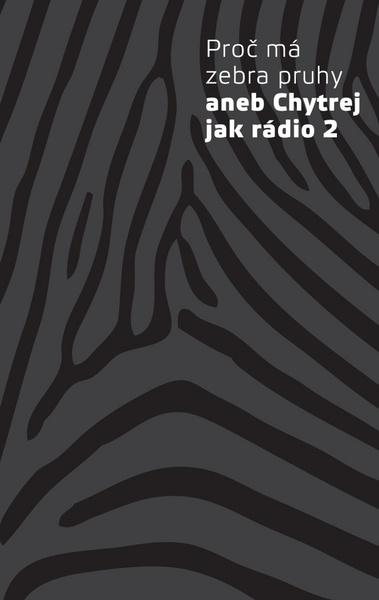 Proč má zebra pruhy aneb Chytrej jak rádio 2 - 9788087530825