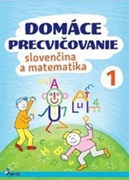 Domáce precvičovanie slovenčina a matematika 1 - 9788073534967