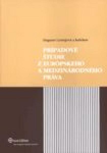 Prípadové štúdie z európskeho a medzinárodného práva - 9788080782313