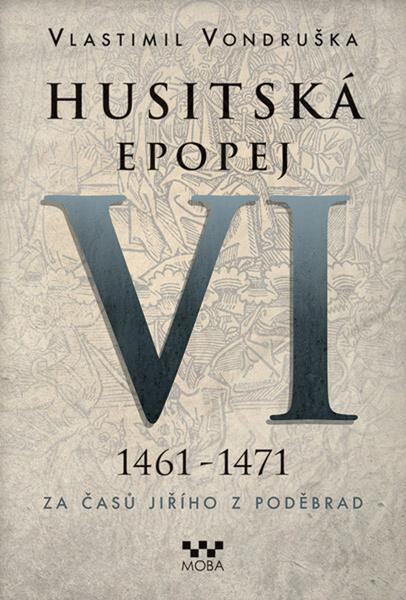 Husitská epopej VI 1461-1471 - 9788024376554