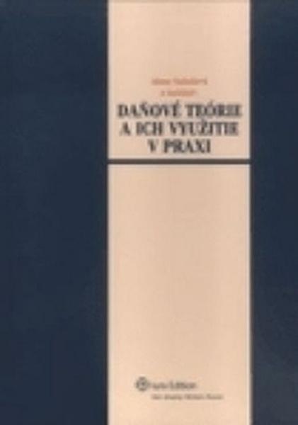 Levně Daňové teórie a ich využitie v praxi