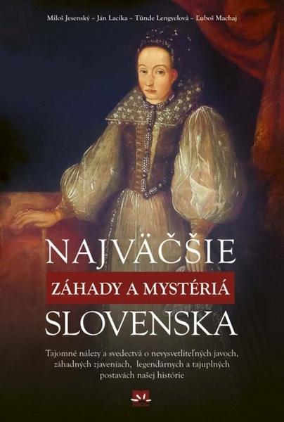 Najväčšie záhady a mystériá Slovenska - 9788055156088