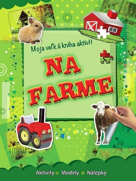 Levně Moja veľká kniha aktivít Na farme