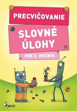Precvičovanie Slovné úlohy pre 2. ročník - 9788073536275
